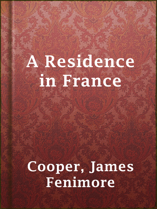 Title details for A Residence in France by James Fenimore Cooper - Available